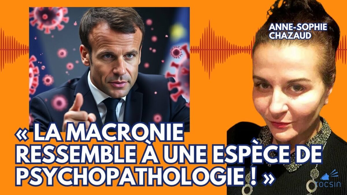 « La Macronie ressemble à une espèce de psychopathologie ! » – Anne-Sophie Chazaud