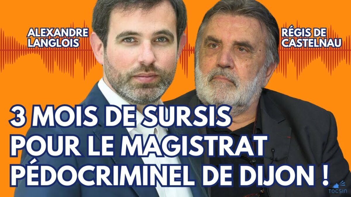 « La France a une facilité incroyable avec les p*dOphiles ! » – Alexandre Langlois/Régis de Castelnau